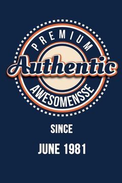 portada Premium Authentic Awesomensse Since JUNE 1981: Funny quote Birthday gift, Blue cool design 6 x 9 with 120 pages Soft Matte Cover (en Inglés)