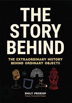 portada The Story Behind: The Extraordinary History Behind Ordinary Objects (en Inglés)