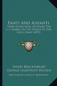 portada fanti and ashanti: three papers read on board the s. s. ambriz on the voyage to the gold coast (1873) (en Inglés)