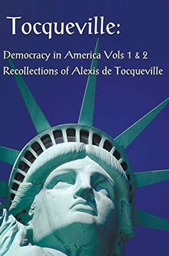 portada Tocqueville: Democracy in America Volumes 1 & 2 and Recollections of Alexis de Tocqueville (Complete and Unabridged) (en Inglés)