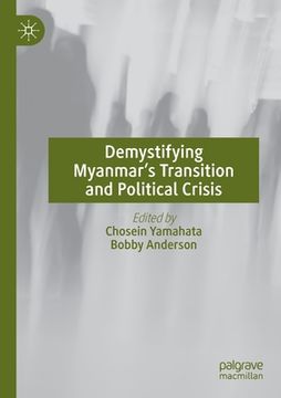 portada Demystifying Myanmar's Transition and Political Crisis (en Inglés)