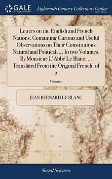 portada Letters on the English and French Nations. Containing Curious and Useful Observations on Their Constitutions Natural and Political; ... In two Volumes (en Inglés)