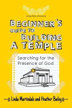 portada Beginner's Guide to Building a Temple: Searching for the Presence of God (en Inglés)