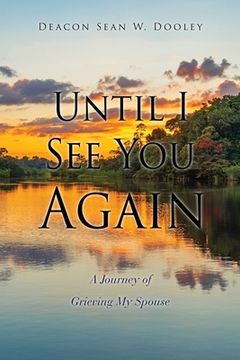portada Until i see you Again: A Journey of Grieving my Spouse (en Inglés)