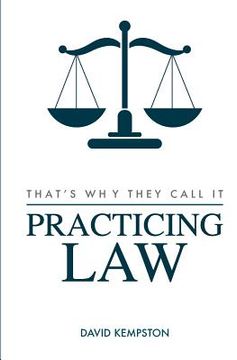 portada That's Why They Call It Practicing Law (in English)