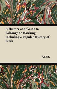 portada a history and guide to falconry or hawking - including a popular history of birds (in English)