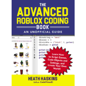 portada The Advanced Roblox Coding Book: An Unofficial Guide: Learn how to Script Games, Code Objects and Settings, and Create Your own World! (Unofficial Roblox) (en Inglés)