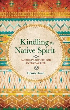 portada Kindling the Native Spirit: Sacred Practices for Everyday Life