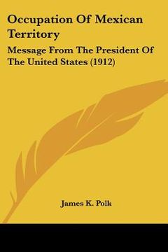 portada occupation of mexican territory: message from the president of the united states (1912) (en Inglés)