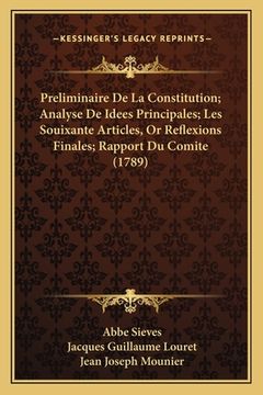 portada Preliminaire De La Constitution; Analyse De Idees Principales; Les Souixante Articles, Or Reflexions Finales; Rapport Du Comite (1789) (en Francés)