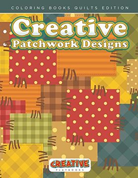 portada Creative Patchwork Designs - Coloring Books Quilts Edition (en Inglés)