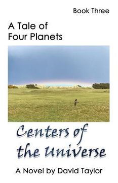 portada A Tale of Four Planets Book Three: Centers of the Universe (en Inglés)