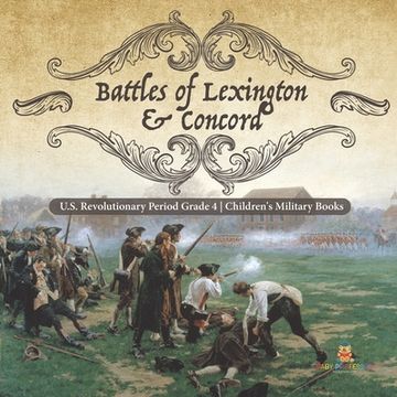 portada Battles of Lexington & Concord U.S. Revolutionary Period Grade 4 Children's Military Books (en Inglés)