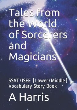 portada Tales from the World of Sorcerers and Magicians: SSAT/ISEE (Lower/Middle) Vocabulary Story Book (en Inglés)