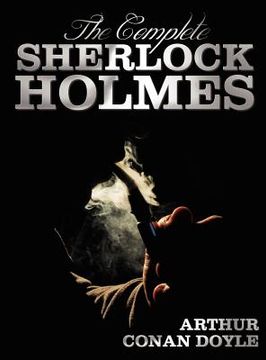 portada the complete sherlock holmes - unabridged and illustrated - a study in scarlet, the sign of the four, the hound of the baskervilles, the valley of fea (en Inglés)