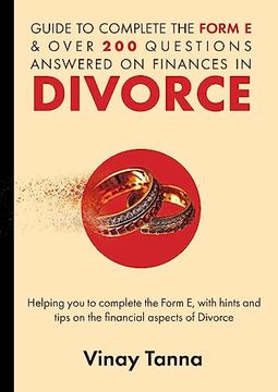 portada Guide to Completing Form E & Over 200 Questions Answered on Finances in Divorce: Helping You To Complete the Form E, With Hints and Tips and Answering (en Inglés)
