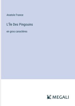 portada L'Île Des Pingouins: en gros caractères (en Francés)