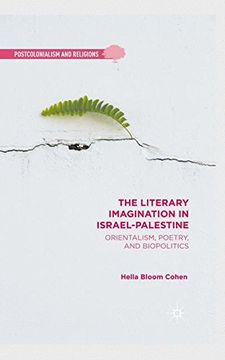 portada The Literary Imagination in Israel-Palestine: Orientalism, Poetry, and Biopolitics (Postcolonialism and Religions)