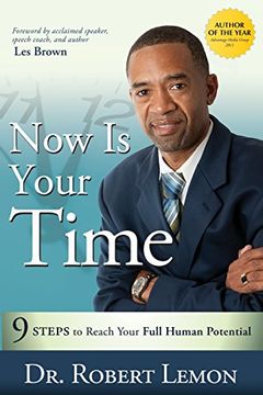 portada Now is Your Time: 9 Steps to Reach Your Full Human Potential (en Inglés)