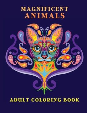 portada Magnificent Animals: Adult Coloring Book | Animal Adult Coloring Book | Adult Coloring Book Animals | Amazing Coloring Book for Adults | Animal Lover Book (en Inglés)