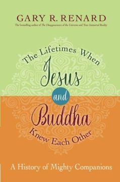 portada The Lifetimes When Jesus and Buddha Knew Each Other: A History of Mighty Companions (in English)