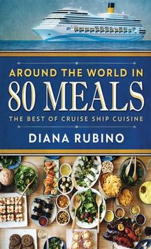 portada Around The World in 80 Meals: The Best Of Cruise Ship Cuisine (in English)