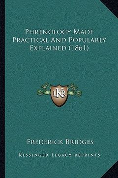 portada phrenology made practical and popularly explained (1861) (en Inglés)