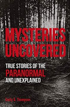 portada Mysteries Uncovered: True Stories of the Paranormal and Unexplained (True Crime Uncovered) (en Inglés)