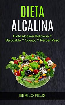portada Dieta Alcalina: Dieta Alcalina Deliciosa y Saludable y Cuerpo y Perder Peso