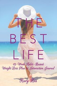 portada The Best Life: 12-Week Habit-Based Weight Loss Plan and Interactive Journal (en Inglés)