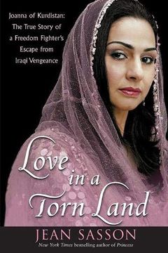 portada Love in a Torn Land: Joanna of Kurdistan: The True Story of a Freedom Fighter's Escape From Iraqi Vengeance (en Inglés)