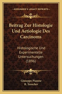 portada Beitrag Zur Histologie Und Aetiologie Des Carcinoms: Histologische Und Experimentelle Untersuchungen (1896) (en Alemán)