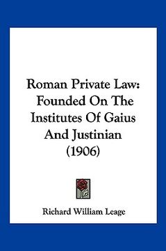 portada roman private law: founded on the institutes of gaius and justinian (1906) (en Inglés)