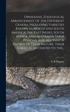 portada Ophidians, Zoological Arrangement of the Different Genera, Including Varieties Known in North and South America, the East Indies, South Africa, and Au