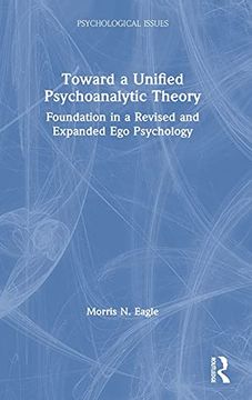 portada Toward a Unified Psychoanalytic Theory: Foundation in a Revised and Expanded ego Psychology (Psychological Issues) (en Inglés)