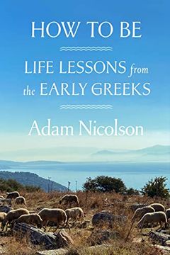 portada How to be: Life Lessons From the Early Greeks (in English)