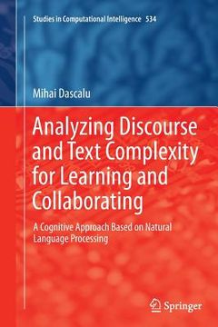 portada Analyzing Discourse and Text Complexity for Learning and Collaborating: A Cognitive Approach Based on Natural Language Processing (in English)