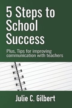 portada 5 Steps to School Success: Plus, Tips for Improving Communication with Teachers (en Inglés)