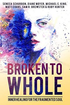 portada Broken to Whole: Inner Healing for the Fragmented Soul (en Inglés)