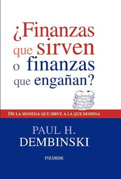 portada Finanzas que Sirven o Finanzas que Engañan? De la Moneda que Sirve a la que Domina (in Spanish)