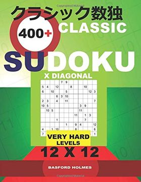 portada Classic 400+ Sudoku x Diagonal. Very Hard Levels 12X12. Holmes Presents a Book of Logical Puzzles. All Sudoku Exclusive and Tested. (Pluz 250 Sudoku. Download and Print). (12X12 Classic Sudoku) (en Inglés)