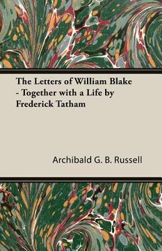 portada The Letters of William Blake - Together with a Life by Frederick Tatham