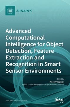 portada Advanced Computational Intelligence for Object Detection, Feature Extraction and Recognition in Smart Sensor Environments (en Inglés)