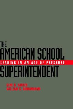 portada the american school superintendent: leading in an age of pressure (en Inglés)