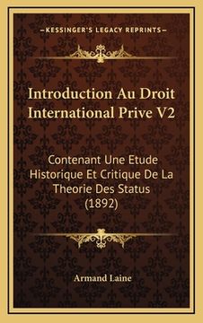portada Introduction Au Droit International Prive V2: Contenant Une Etude Historique Et Critique De La Theorie Des Status (1892) (in French)