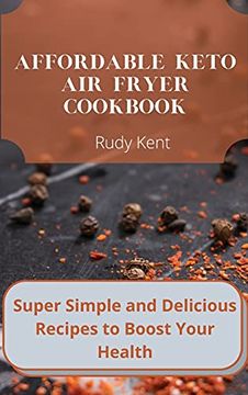 portada Affordable Keto air Fryer Cookbook: Super Simple and Delicious Recipes to Boost Your Health (in English)