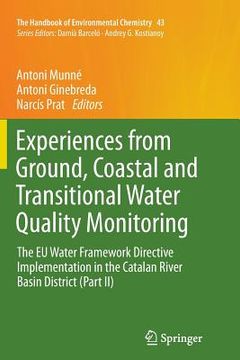 portada Experiences from Ground, Coastal and Transitional Water Quality Monitoring: The EU Water Framework Directive Implementation in the Catalan River Basin (en Inglés)