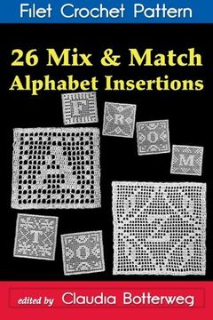 portada 26 mix & Match Alphabet Insertions Filet Crochet Pattern: Complete Instructions and Chart (en Inglés)