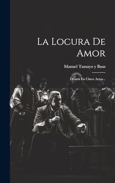 portada La Locura de Amor: Drama en Cinco Actos.