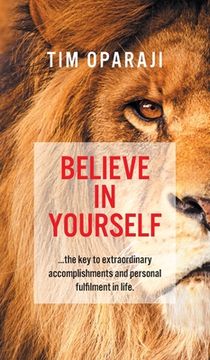 portada Believe in Yourself: the key to extraordinary accomplishments and personal fulfilment in life (in English)